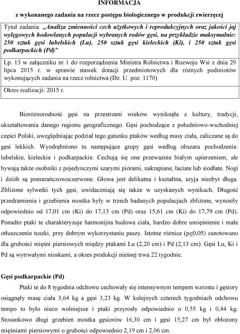 13 w załączniku nr 1 do rozporządzenia Ministra Rolnictwa i Rozwoju Wsi z dnia 29 lipca 2015 r.