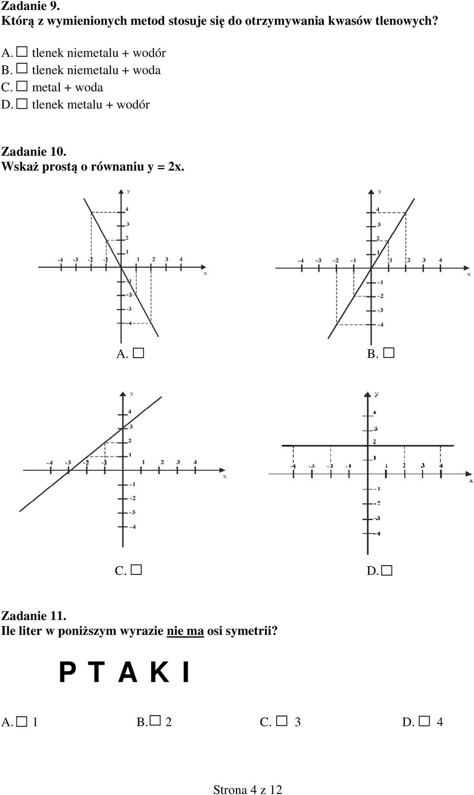 tlenek metalu + wodór Zadanie 10. Wskaż prostą o równaniu y = 2x. A. B. C. D.