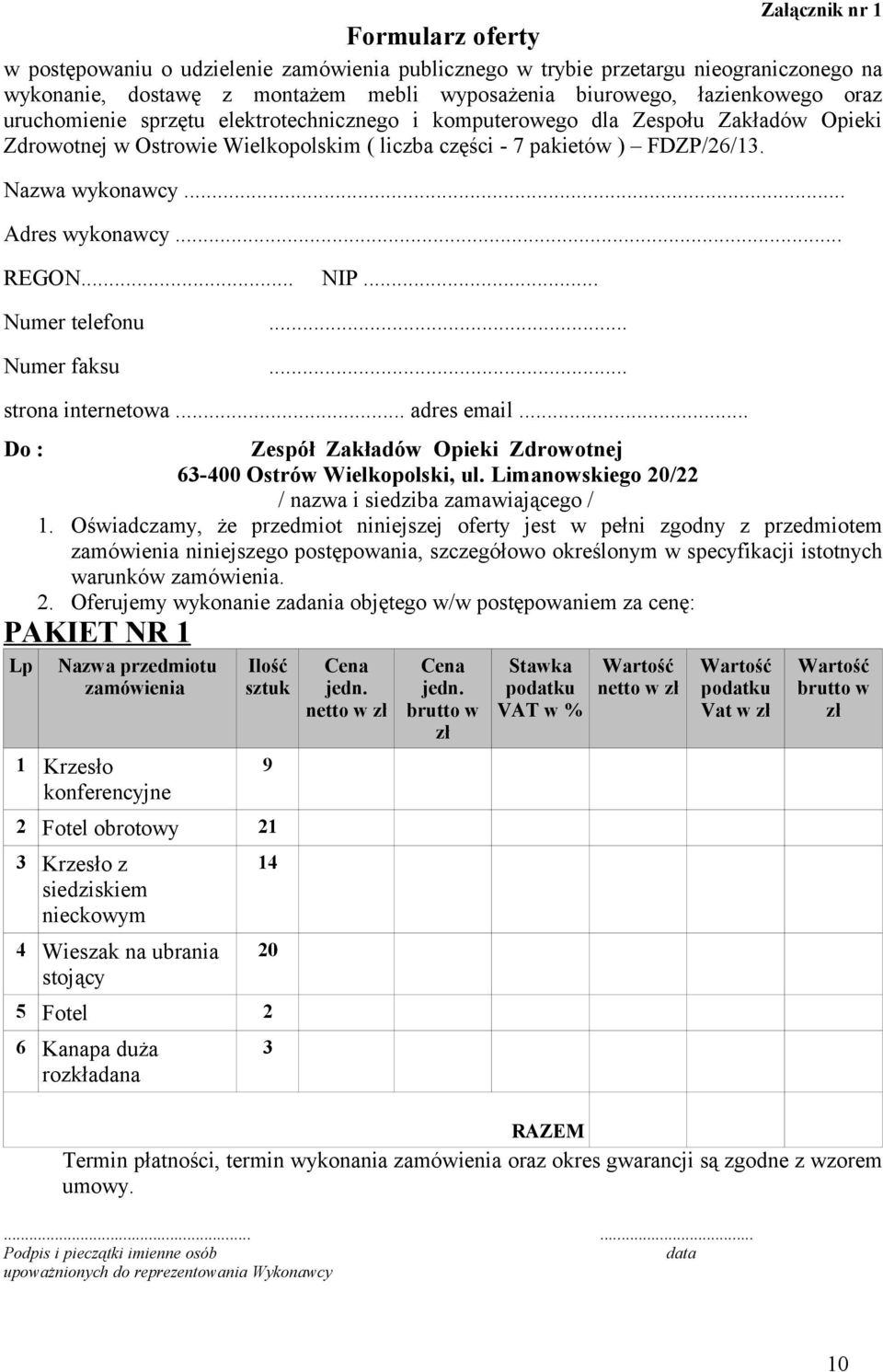 .. REGON... NIP... Numer telefonu... Numer faksu... strona internetowa... adres email... Do : Zespół Zakładów Opieki Zdrowotnej 63-400 Ostrów Wielkopolski, ul.