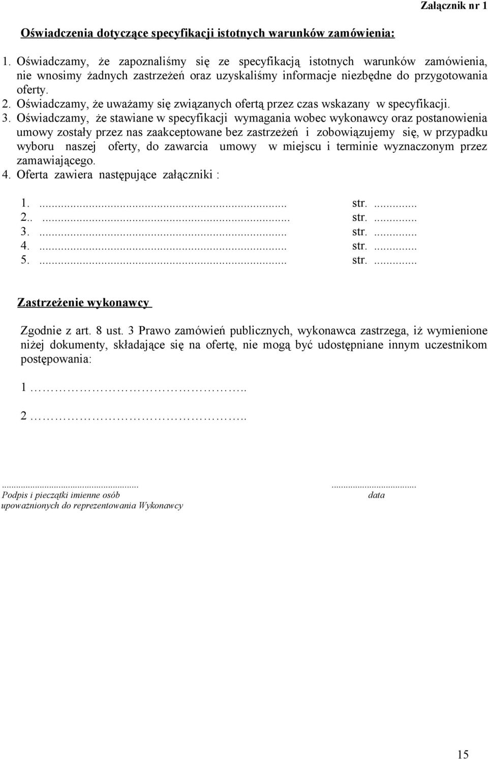 Oświadczamy, że uważamy się związanych ofertą przez czas wskazany w specyfikacji. 3.