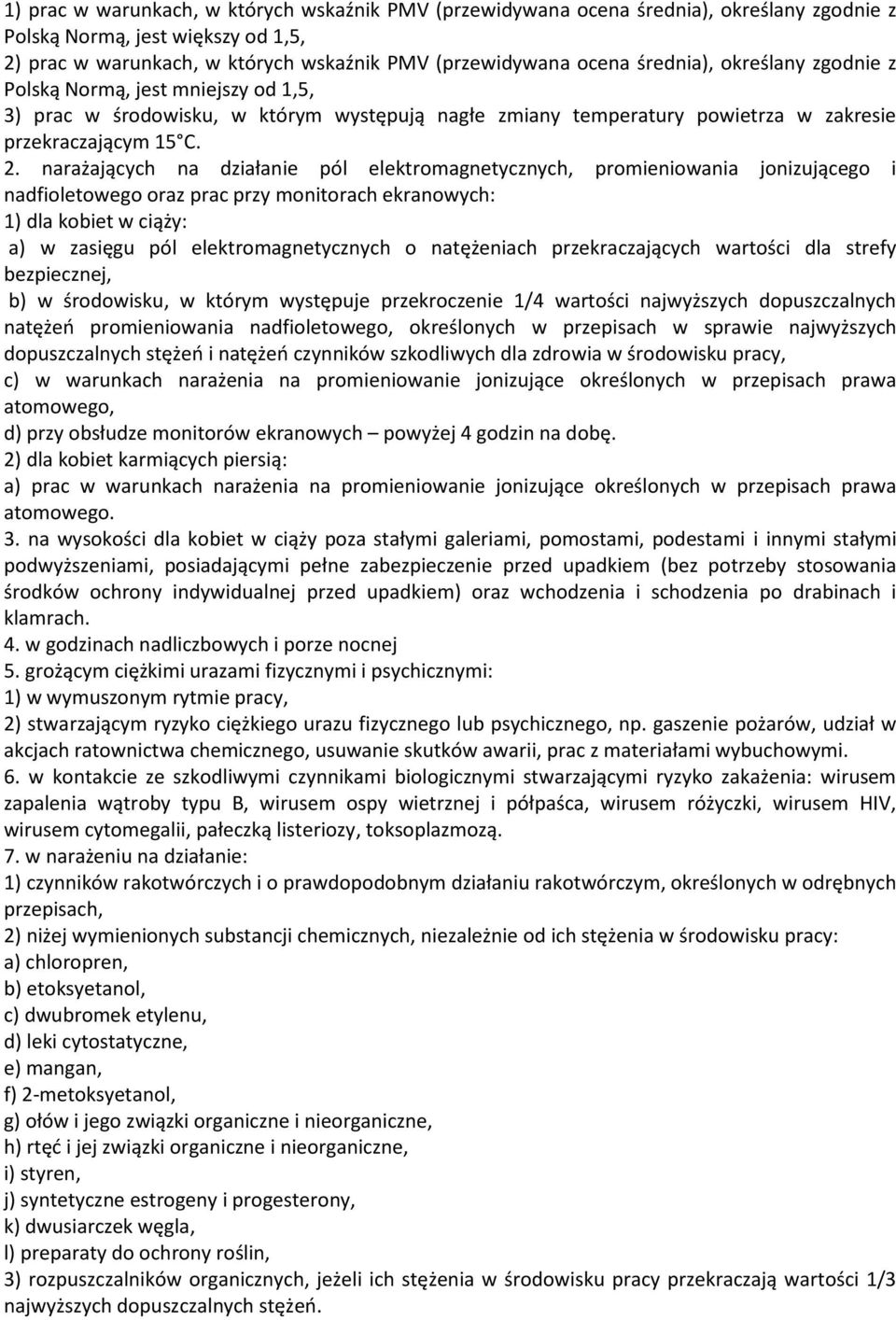 narażających na działanie pól elektromagnetycznych, promieniowania jonizującego i nadfioletowego oraz prac przy monitorach ekranowych: 1) dla kobiet w ciąży: a) w zasięgu pól elektromagnetycznych o