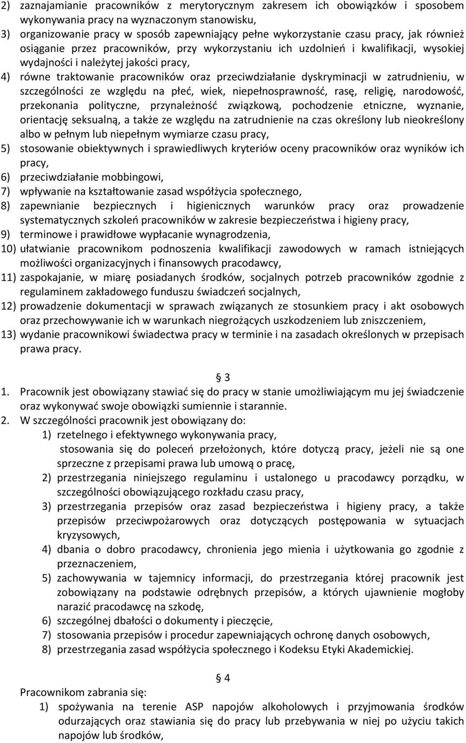 dyskryminacji w zatrudnieniu, w szczególności ze względu na płeć, wiek, niepełnosprawność, rasę, religię, narodowość, przekonania polityczne, przynależność związkową, pochodzenie etniczne, wyznanie,