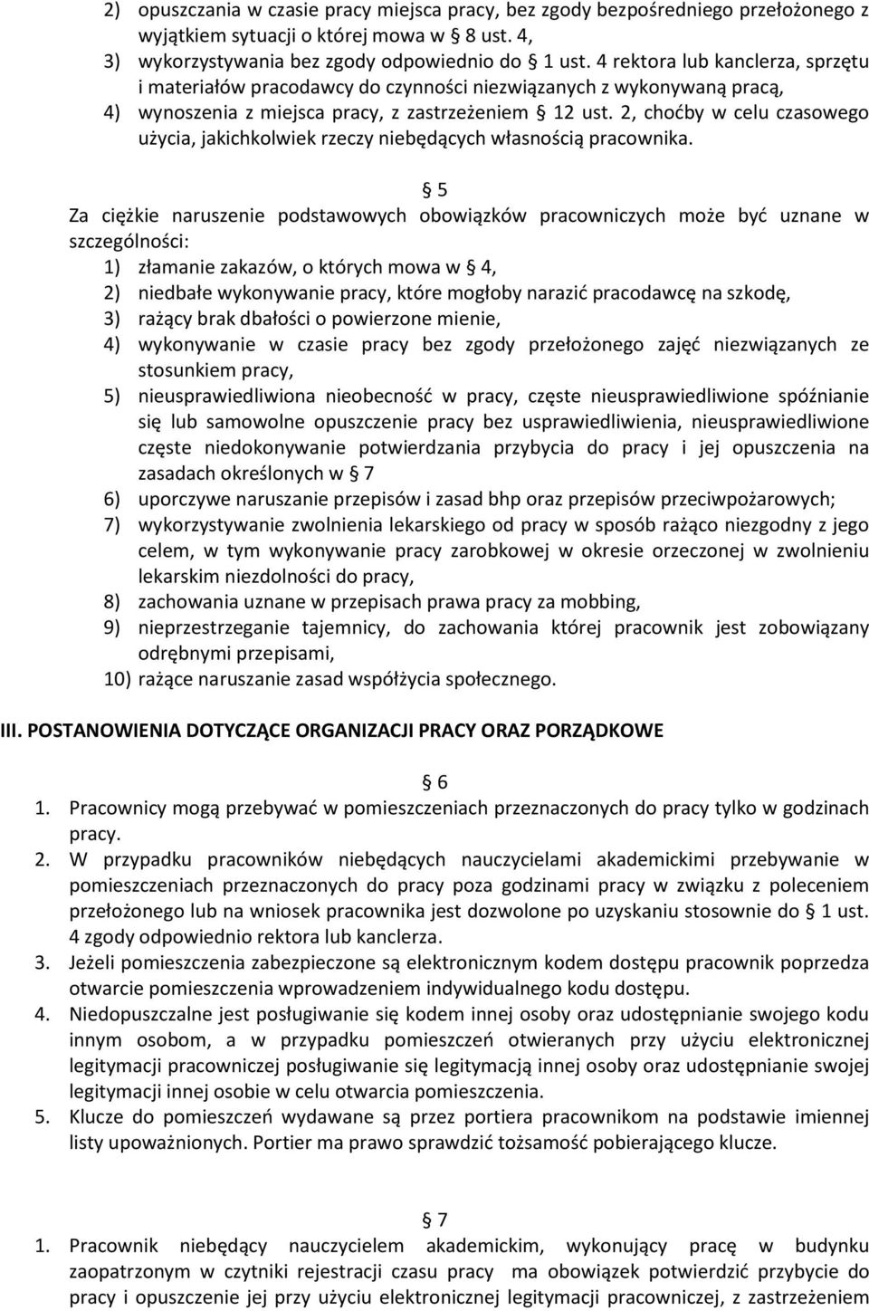 2, choćby w celu czasowego użycia, jakichkolwiek rzeczy niebędących własnością pracownika.