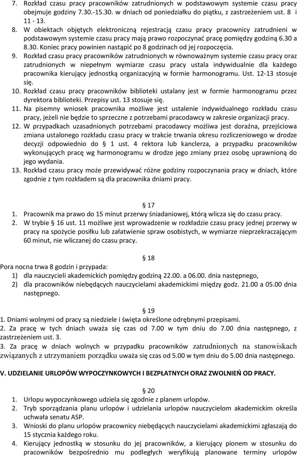 a 8.30. Koniec pracy powinien nastąpić po 8 godzinach od jej rozpoczęcia. 9.