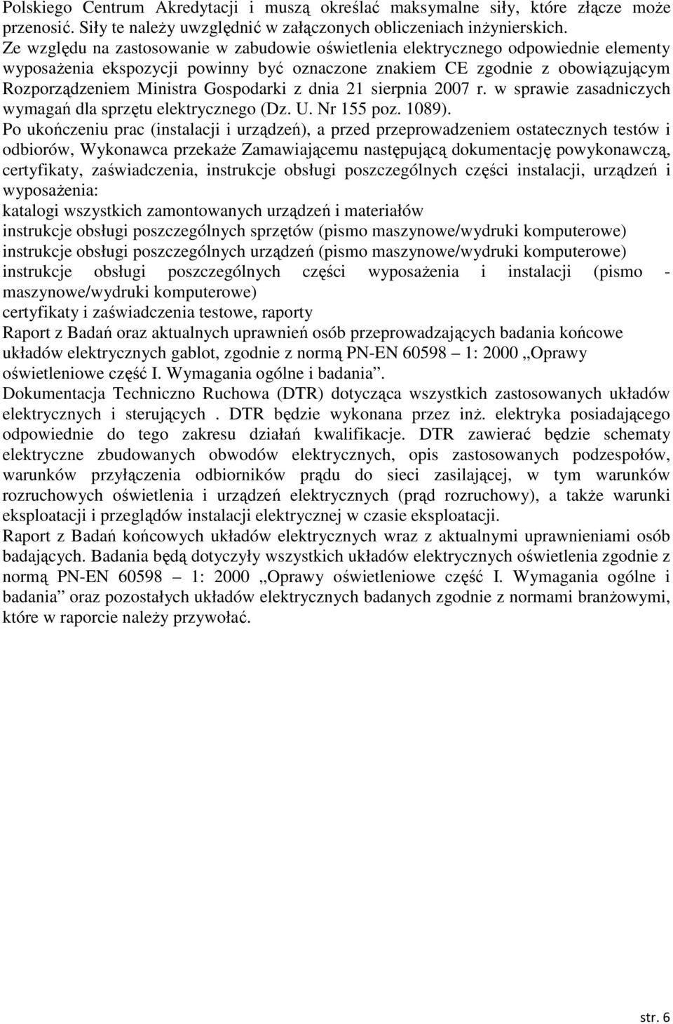 Gospodarki z dnia 21 sierpnia 2007 r. w sprawie zasadniczych wymagań dla sprzętu elektrycznego (Dz. U. Nr 155 poz. 1089).