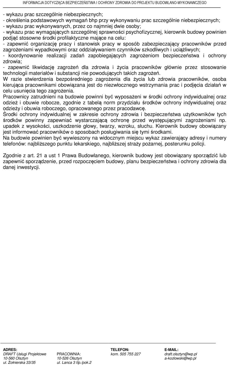 zabezpieczający pracowników przed zagrożeniami wypadkowymi oraz oddziaływaniem czynników szkodliwych i uciążliwych; - koordynowanie realizacji zadań zapobiegających zagrożeniom bezpieczeństwa i