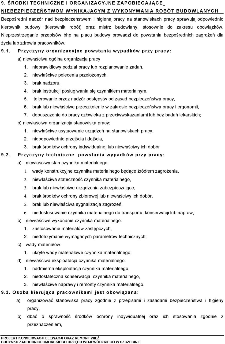 9 rzyczyny organizacyjne powstania wypadków przy pracyᐷ嘷 a) niewłaściwa ogólna organizacja pracy 1. nieprawidłowy podział pracy lub rozplanowanie zadań, 2. niewłaściwe polecenia przełożonych, 3.