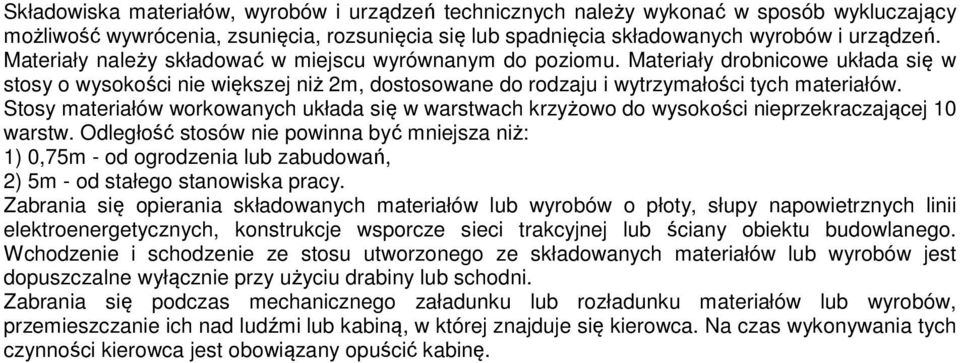 Stosy materiałów workowanych układa się w warstwach krzyżowo do wysokości nieprzekraczającej 10 warstw.