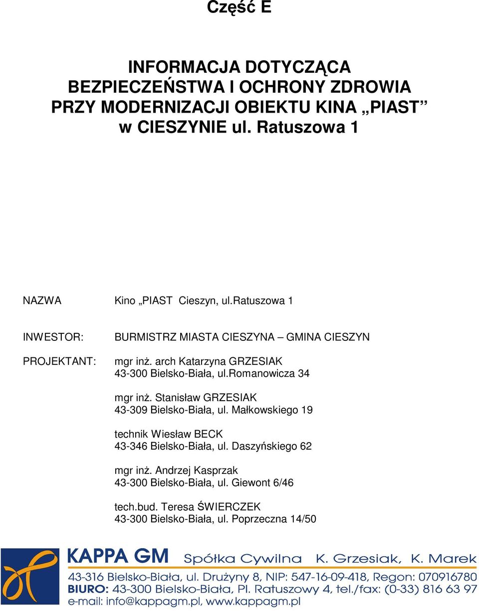 arch Katarzyna GRZESIAK 43-300 Bielsko-Biała, ul.romanowicza 34 mgr inŝ. Stanisław GRZESIAK 43-309 Bielsko-Biała, ul.