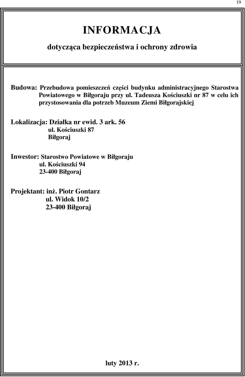 Tadeusza Kościuszki nr 87 w celu ich przystosowania dla potrzeb Muzeum Ziemi Biłgorajskiej Lokalizacja: Działka nr