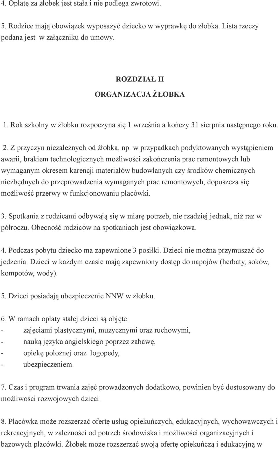 w przypadkach podyktowanych wystąpieniem awarii, brakiem technologicznych możliwości zakończenia prac remontowych lub wymaganym okresem karencji materiałów budowlanych czy środków chemicznych