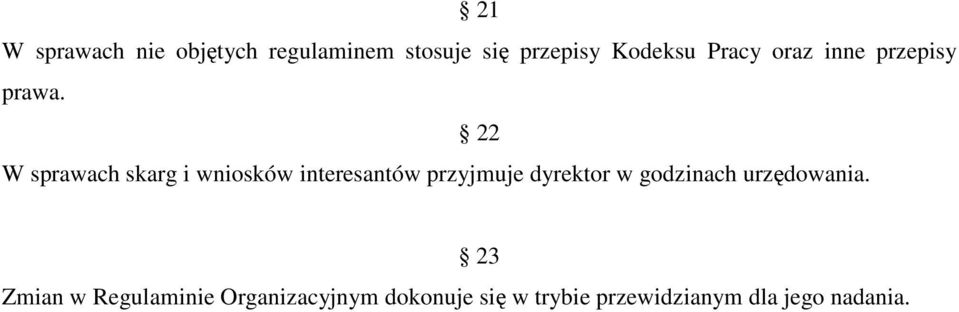 22 W sprawach skarg i wniosków interesantów przyjmuje dyrektor w