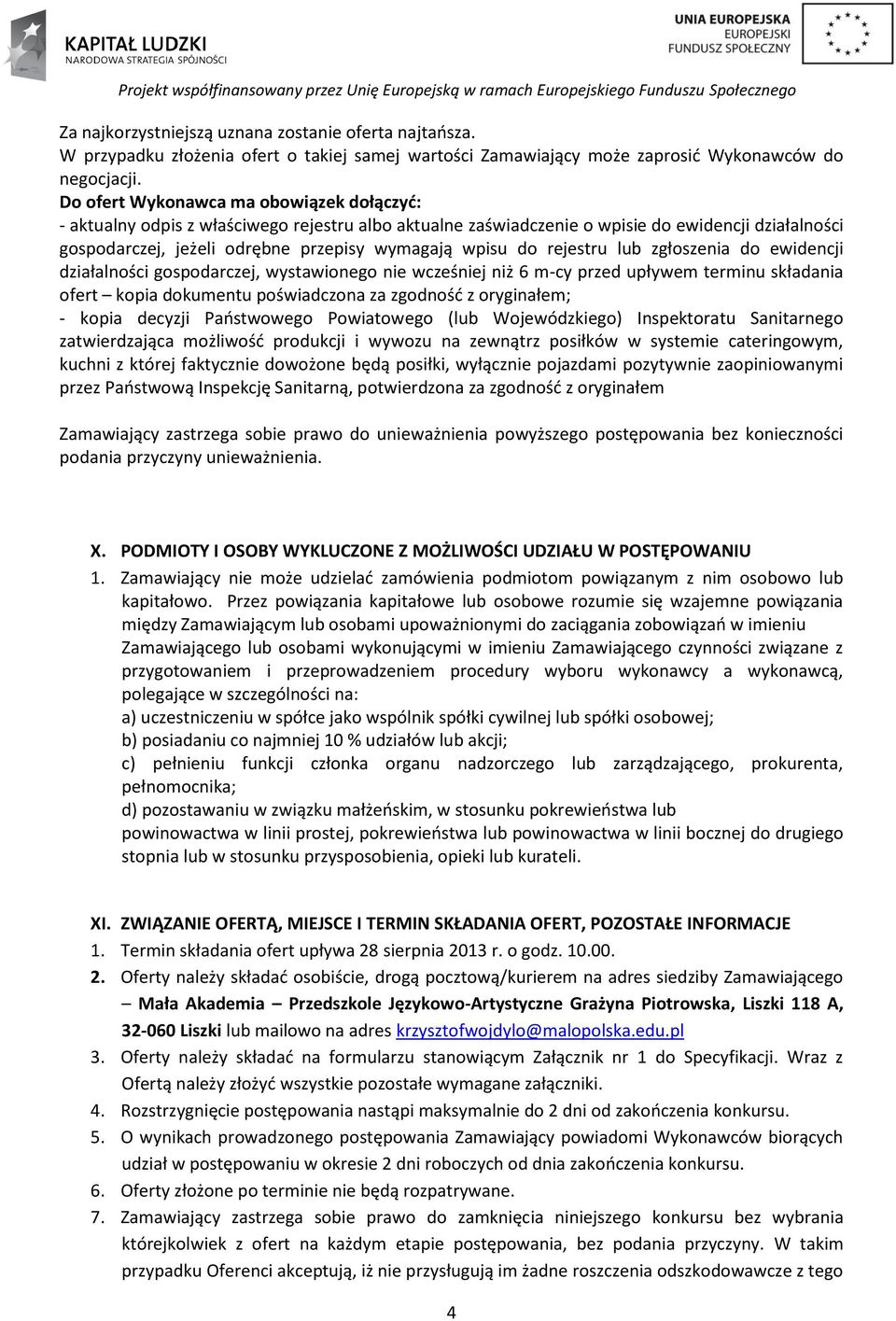 rejestru lub zgłoszenia do ewidencji działalności gospodarczej, wystawionego nie wcześniej niż 6 m-cy przed upływem terminu składania ofert kopia dokumentu poświadczona za zgodność z oryginałem; -