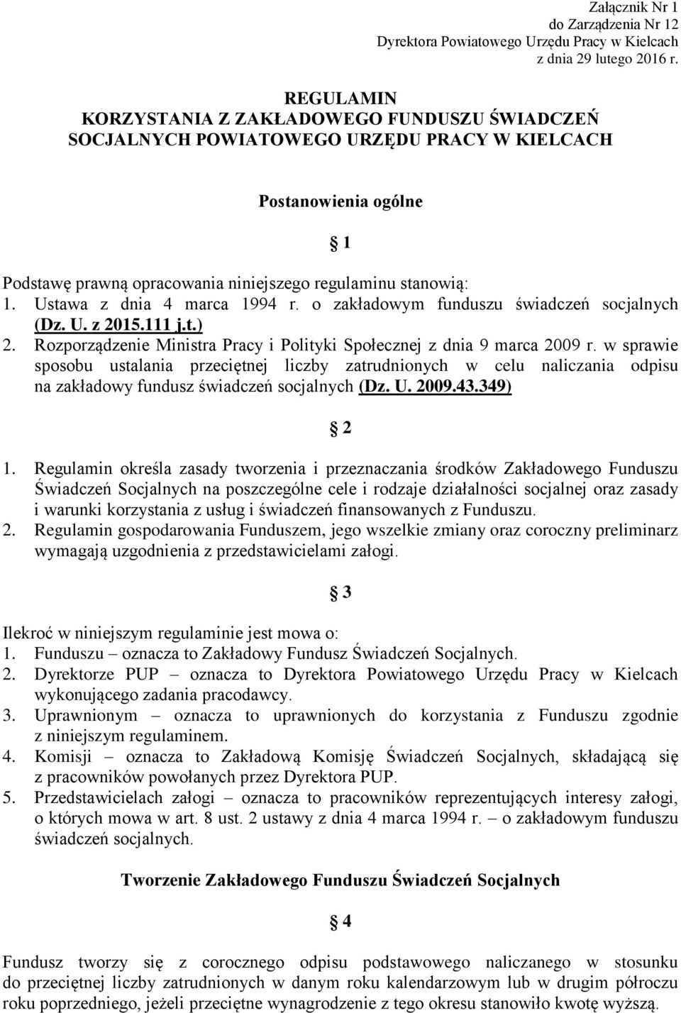 w sprawie sposobu ustalania przeciętnej liczby zatrudnionych w celu naliczania odpisu na zakładowy fundusz świadczeń socjalnych (Dz. U. 2009.43.349) 2 1.