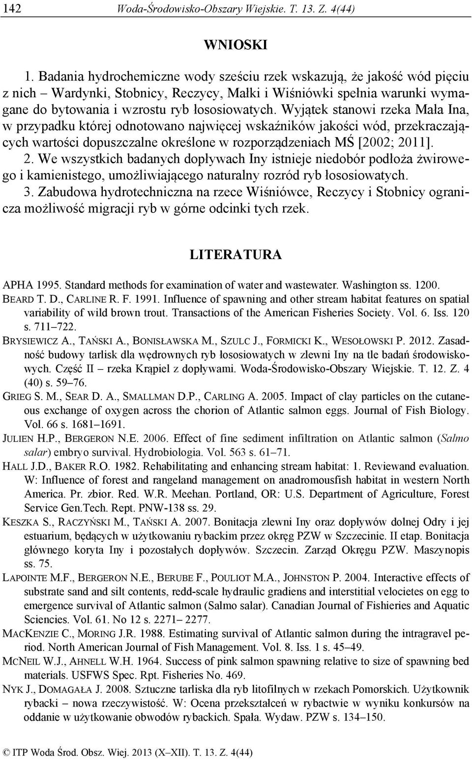 Wyjątek stnowi rzek Mł n, w przypdku której odnotowno njwięcej wskźników jkości wód, przekrczjących wrtości dopuszczlne określone w rozporządzenich MŚ [2002; 20