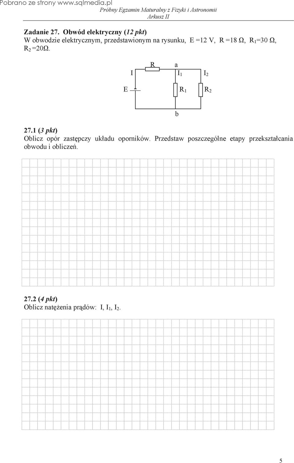 E =12 V, R =18, R 1 =30, R 2 =20. R a I I 1 I 2 E R 1 R 2 27.