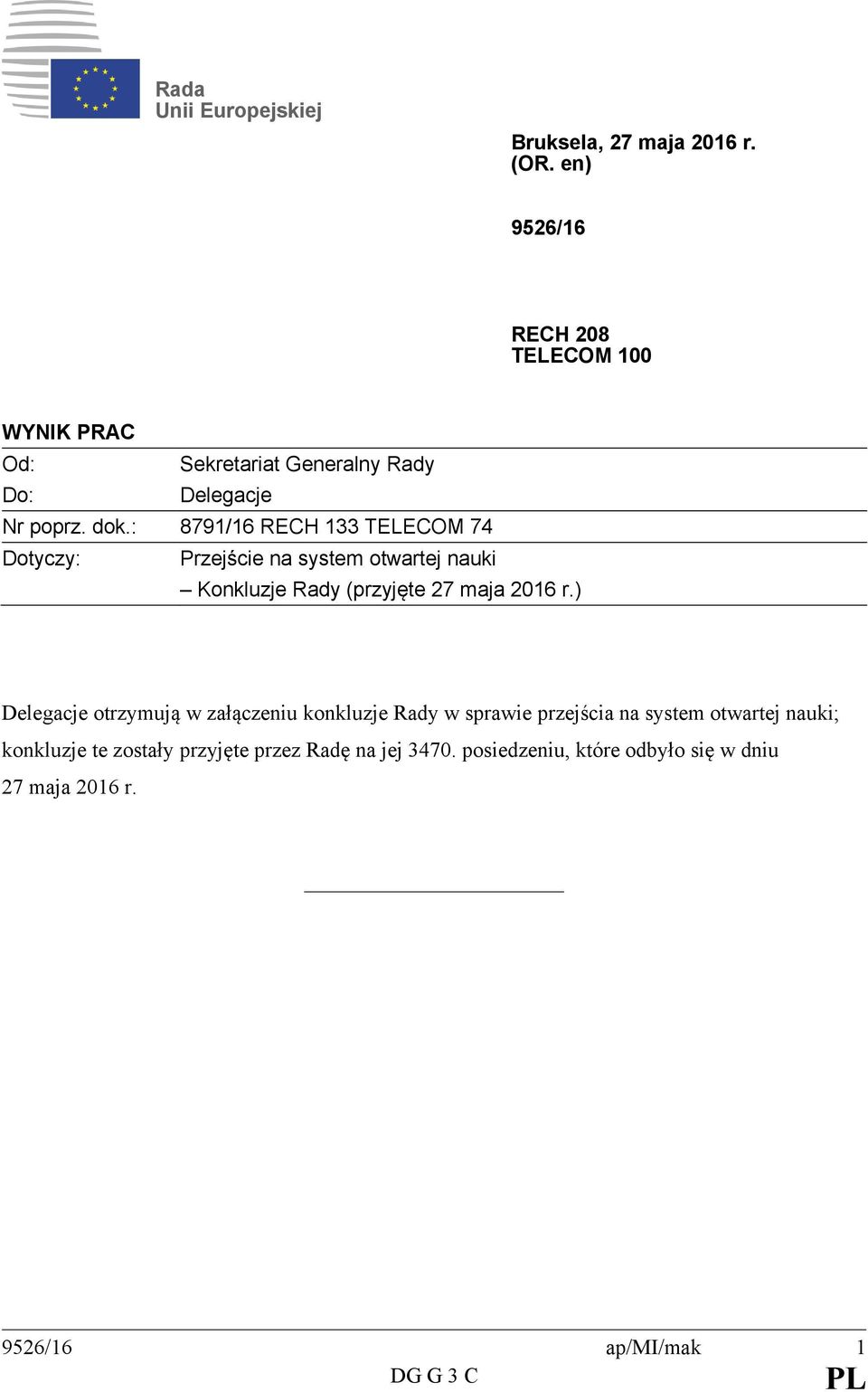 : 8791/16 RECH 133 TELECOM 74 Dotyczy: Przejście na system otwartej nauki Konkluzje Rady (przyjęte 27 maja 2016 r.