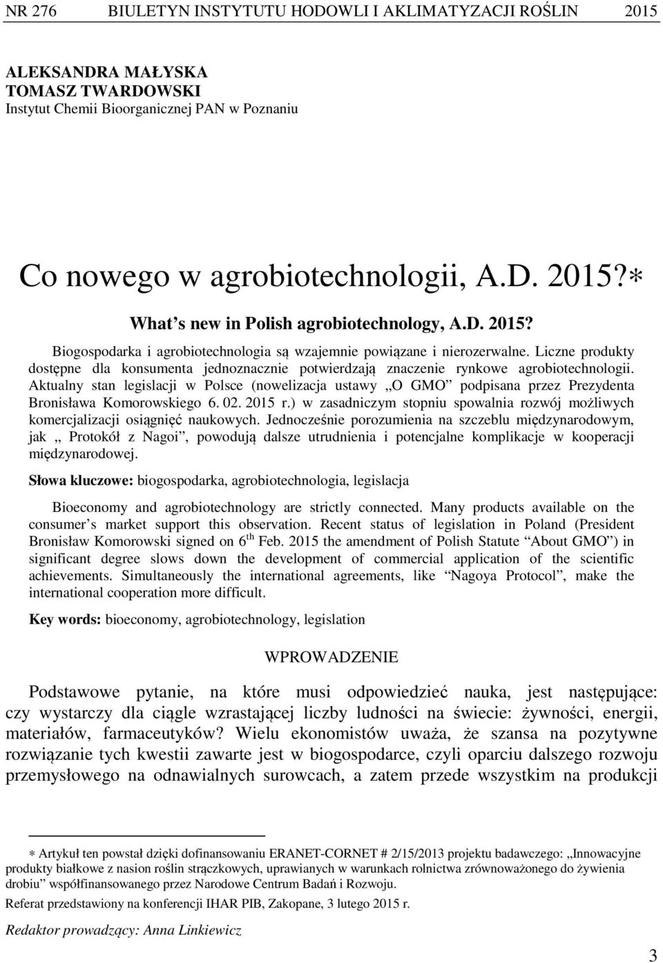 Aktualny stan legislacji w Polsce (nowelizacja ustawy O GMO podpisana przez Prezydenta Bronisława Komorowskiego 6. 02. 2015 r.