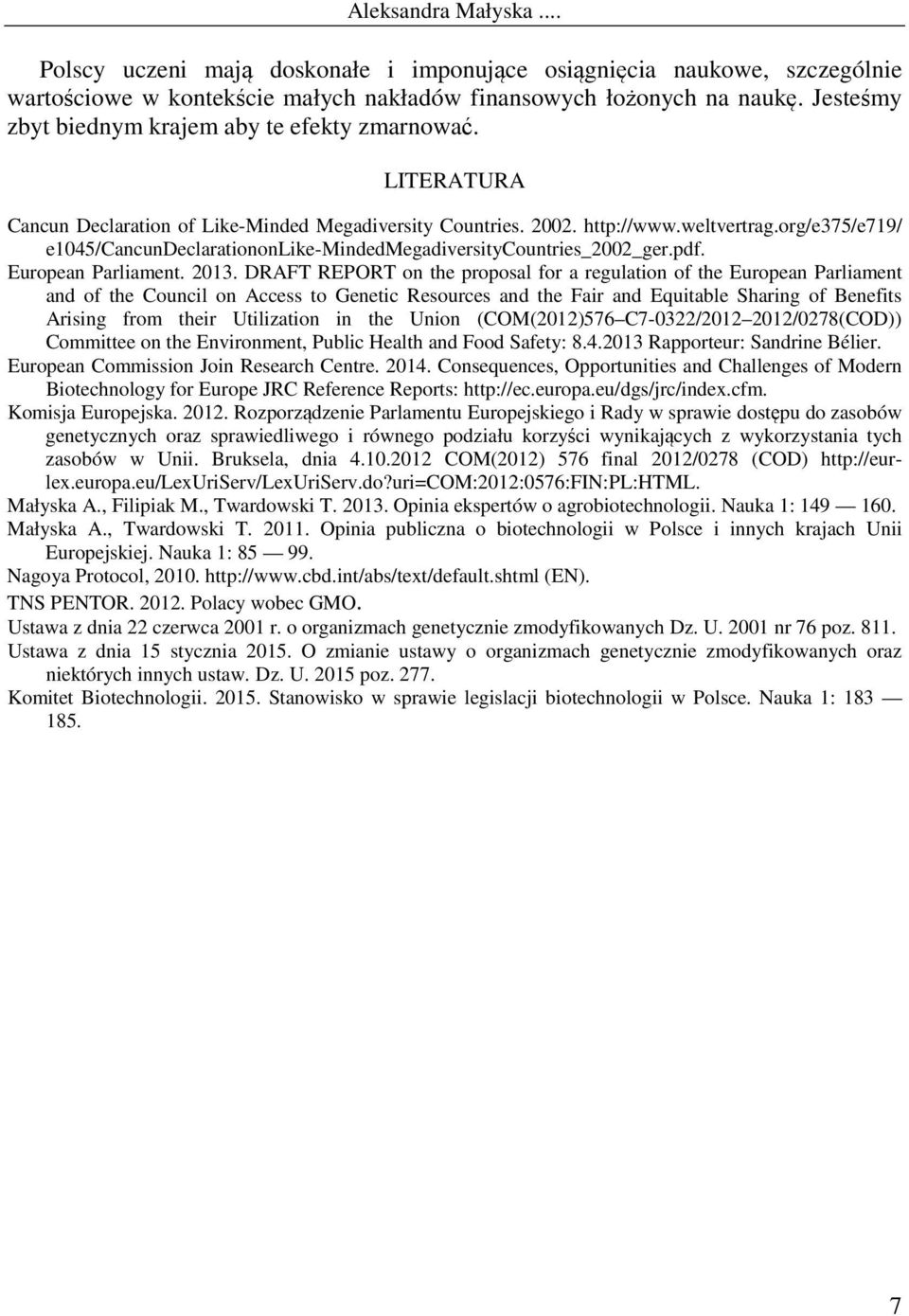 org/e375/e719/ e1045/cancundeclarationonlike-mindedmegadiversitycountries_2002_ger.pdf. European Parliament. 2013.