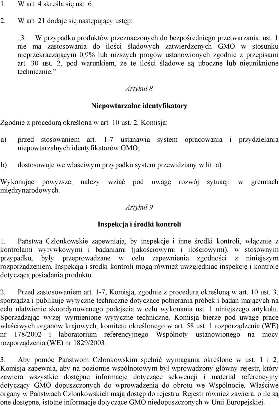 2, pod warunkiem, że te ilości śladowe są uboczne lub nieuniknione technicznie. Artykuł 8 Niepowtarzalne identyfikatory Zgodnie z procedurą określoną w art. 10 ust.