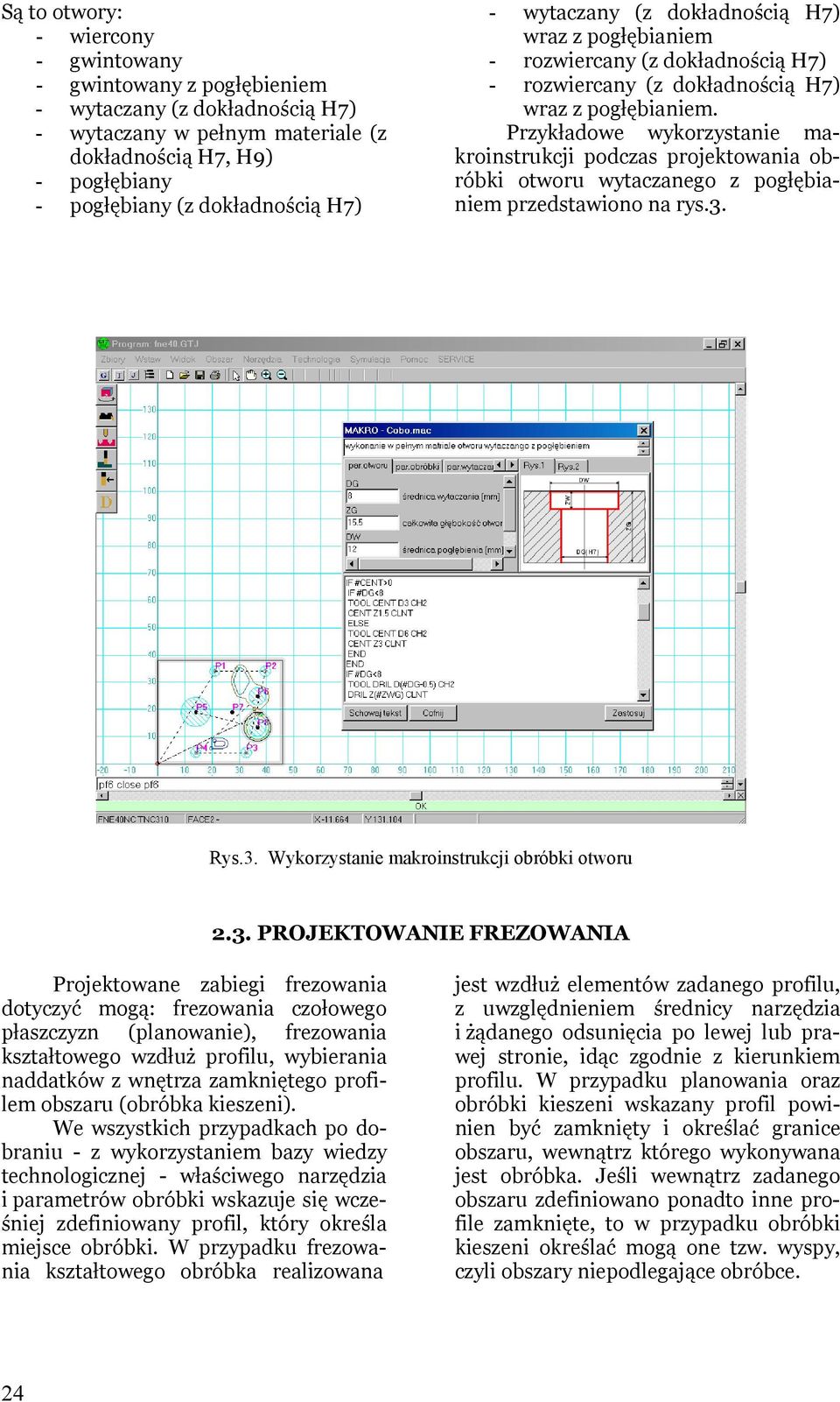 Przykładowe wykorzystanie makroinstrukcji podczas projektowania obróbki otworu wytaczanego z pogłębianiem przedstawiono na rys.3.