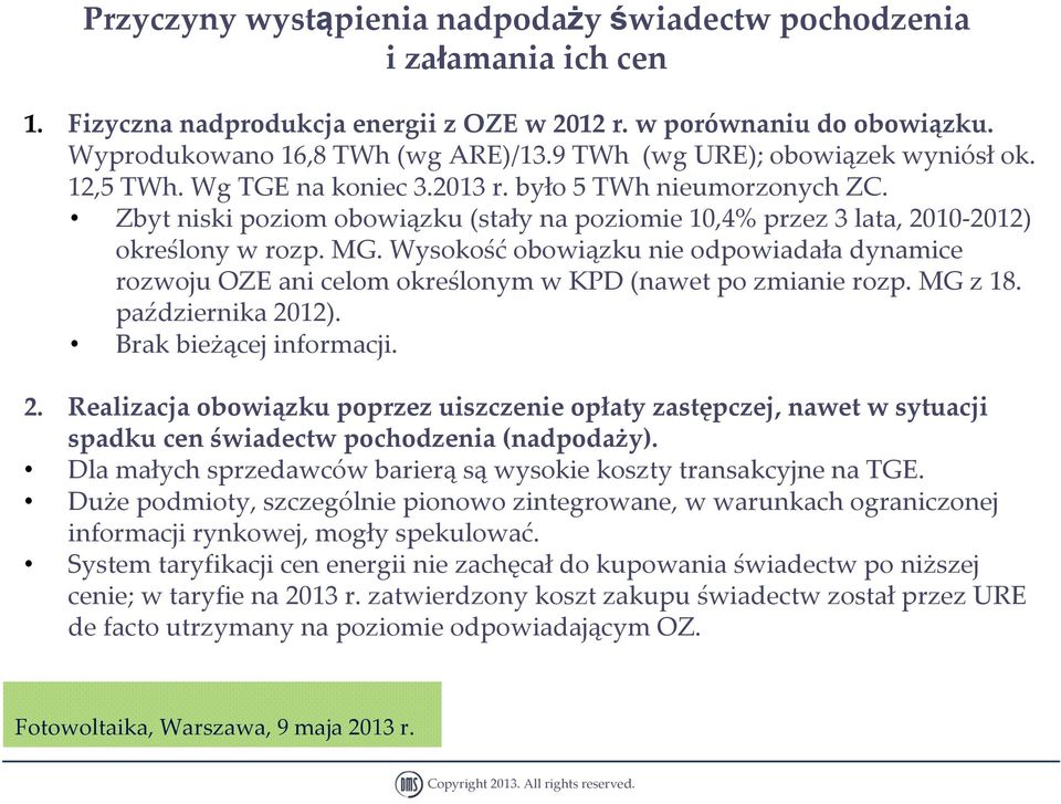 MG. Wysokość obowiązku nie odpowiadała dynamice rozwoju OZE ani celom określonym w KPD (nawet po zmianie rozp. MG z 18. października 20