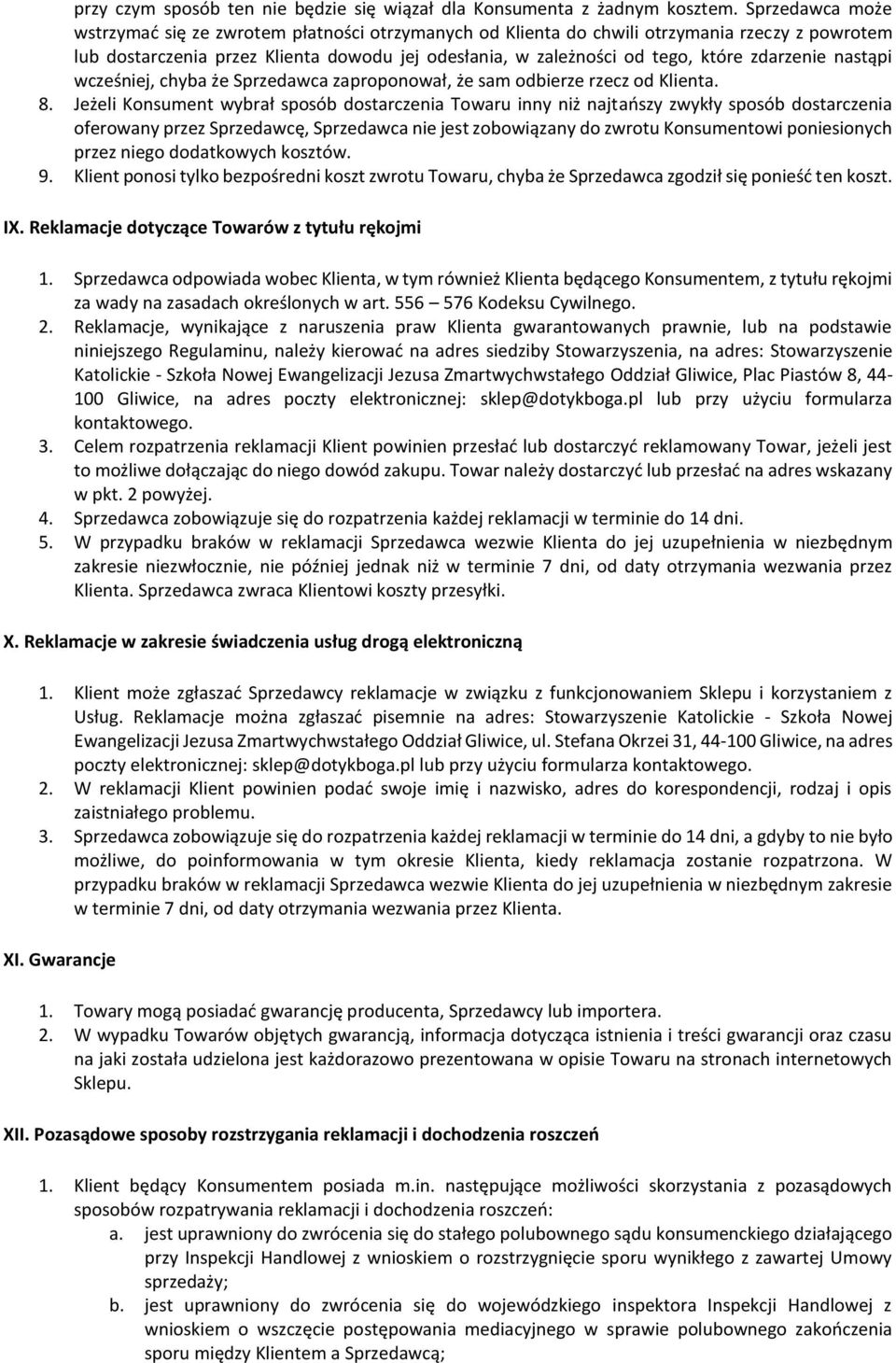 zdarzenie nastąpi wcześniej, chyba że Sprzedawca zaproponował, że sam odbierze rzecz od Klienta. 8.