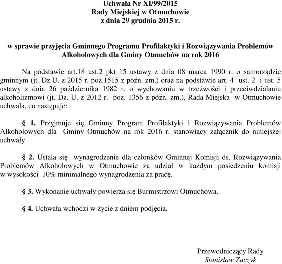 o samorządzie gminnym (jt. Dz.U. z 2015 r. poz.1515 z późn. zm.) oraz na podstawie art. 4 1 ust. 2 i ust. 5 ustawy z dnia 26 października 1982 r.