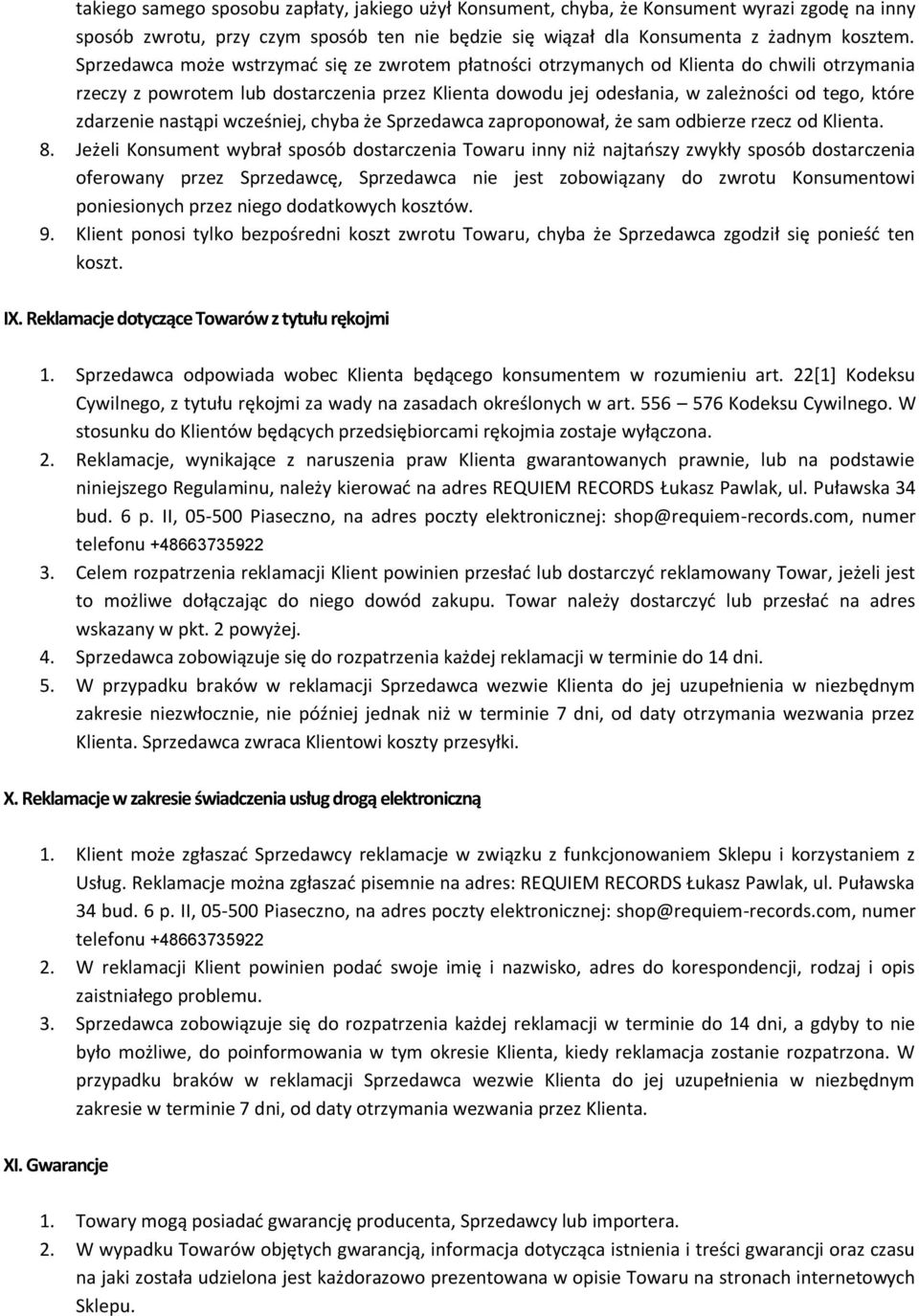 zdarzenie nastąpi wcześniej, chyba że Sprzedawca zaproponował, że sam odbierze rzecz od Klienta. 8.