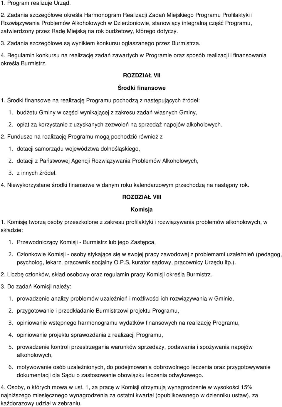 przez Radę Miejską na rok budżetowy, którego dotyczy. 3. Zadania szczegółowe są wynikiem konkursu ogłaszanego przez Burmistrza. 4.