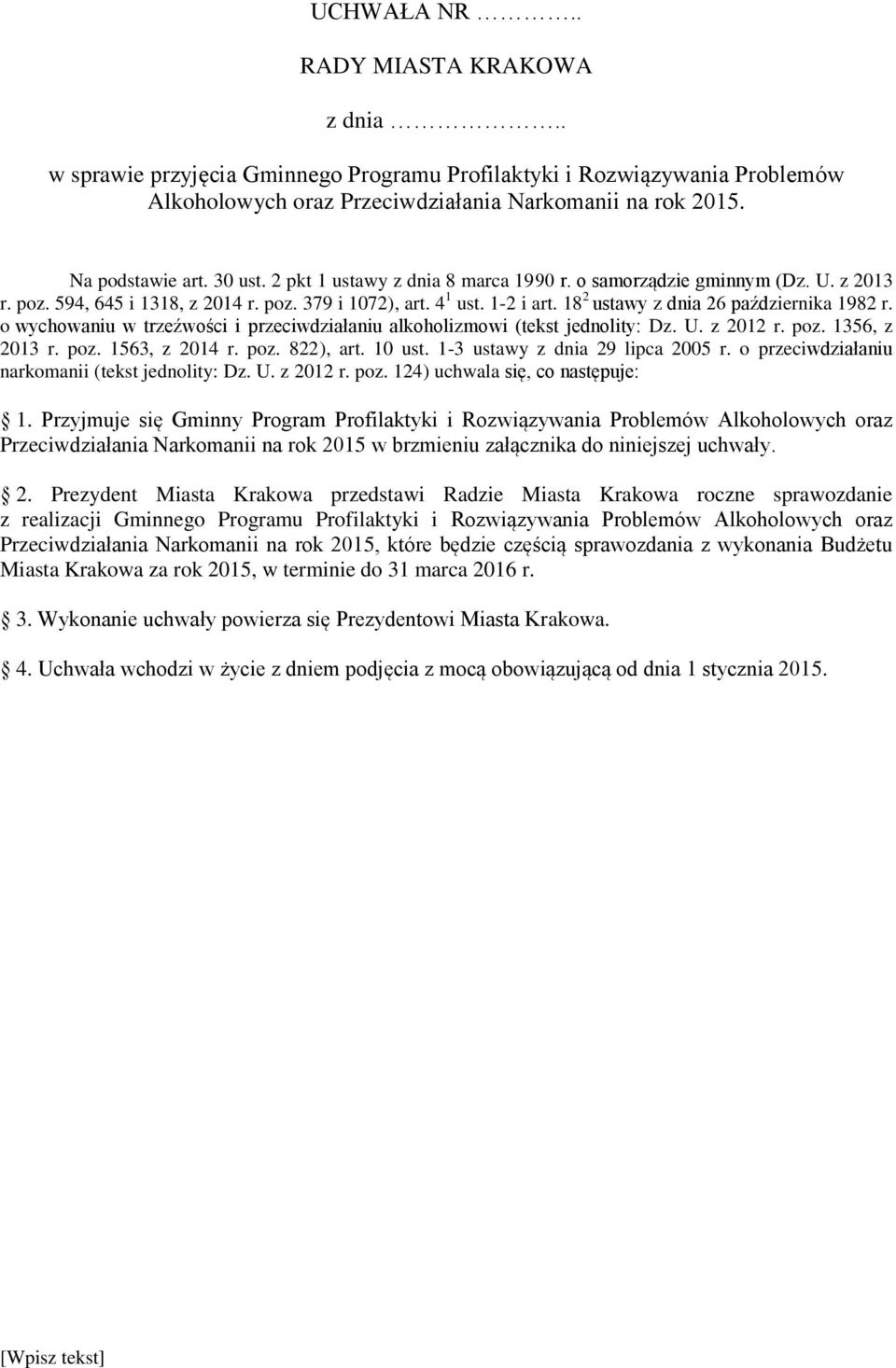 18 2 ustawy z dnia 26 października 1982 r. o wychowaniu w trzeźwości i przeciwdziałaniu alkoholizmowi (tekst jednolity: Dz. U. z 2012 r. poz. 1356, z 2013 r. poz. 1563, z 2014 r. poz. 822), art.