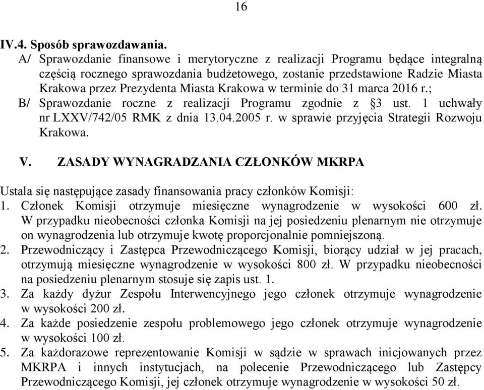 Krakowa w terminie do 31 marca 2016 r.; B/ Sprawozdanie roczne z realizacji Programu zgodnie z 3 ust. 1 uchwały nr LXXV/742/05 RMK z dnia 13.04.2005 r. w sprawie przyjęcia Strategii Rozwoju Krakowa.