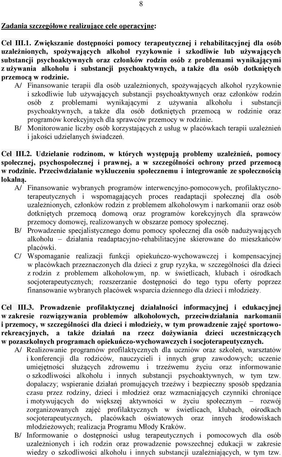 osób z problemami wynikającymi z używania alkoholu i substancji psychoaktywnych, a także dla osób dotkniętych przemocą w rodzinie.