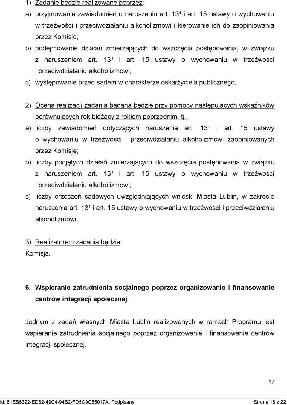 naruszeniem art. 13¹ i art. 15 ustawy o wychowaniu w trzeźwości i przeciwdziałaniu alkoholizmowi; c) występowanie przed sądem w charakterze oskarżyciela publicznego.