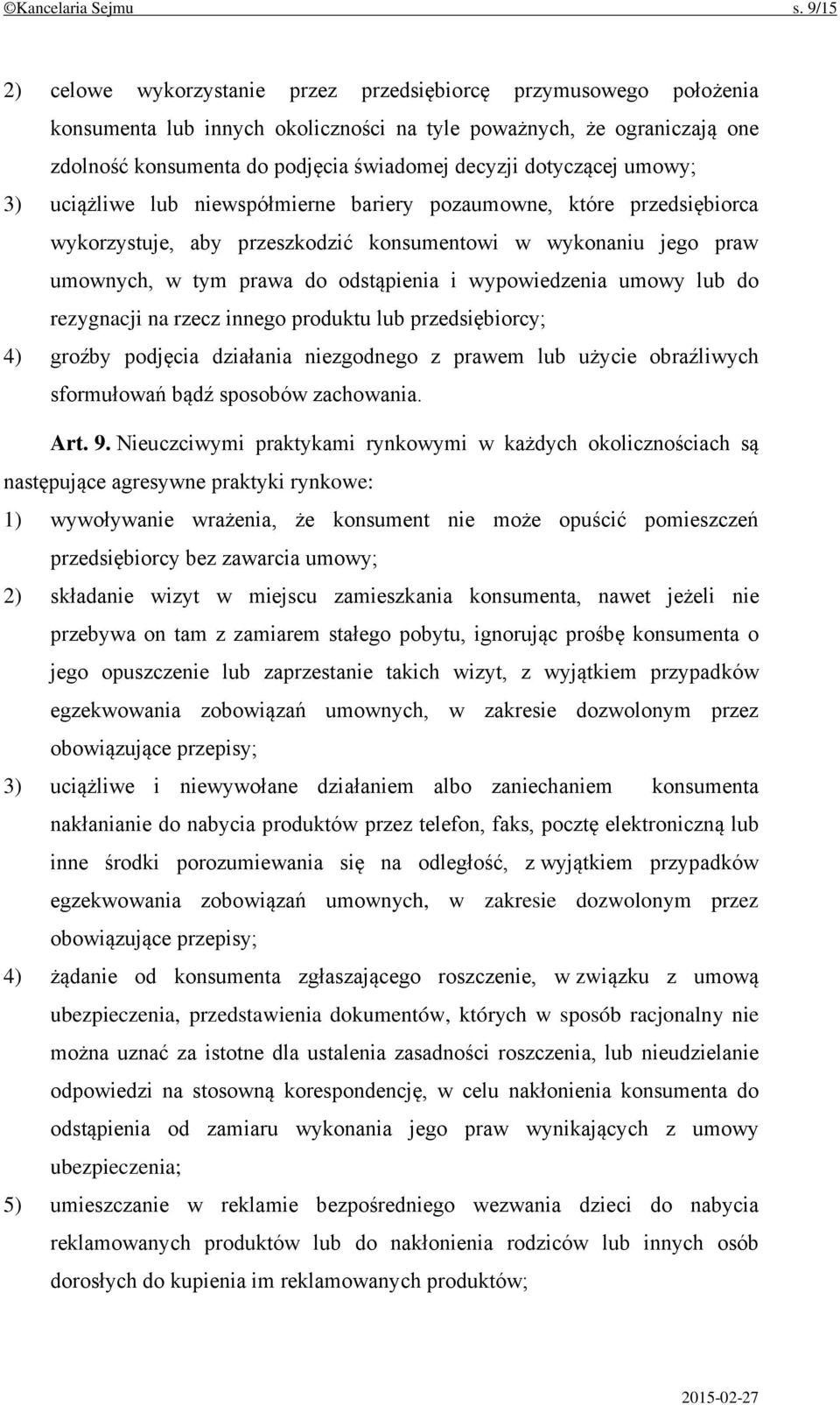 dotyczącej umowy; 3) uciążliwe lub niewspółmierne bariery pozaumowne, które przedsiębiorca wykorzystuje, aby przeszkodzić konsumentowi w wykonaniu jego praw umownych, w tym prawa do odstąpienia i