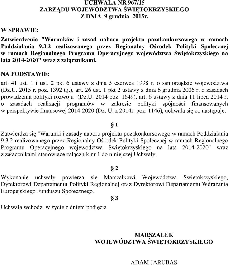 1 i ust. 2 pkt 6 ustawy z dnia 5 czerwca 1998 r. o samorządzie województwa (Dz.U. 2015 r. poz. 1392 t.j.), art. 26 ust. 1 pkt 2 ustawy z dnia 6 grudnia 2006 r.