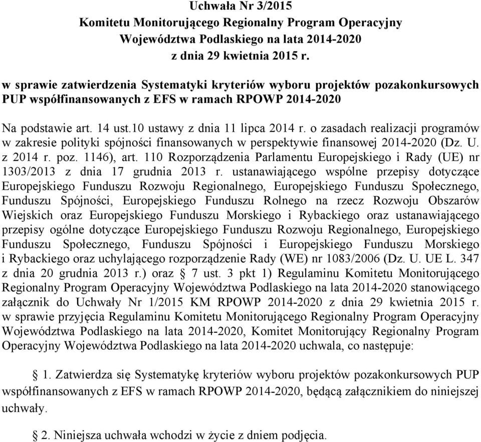 o zasadach realizacji programów w zakresie polityki spójności finansowanych w perspektywie finansowej 2014-2020 (Dz. U. z 2014 r. poz. 1146), art.