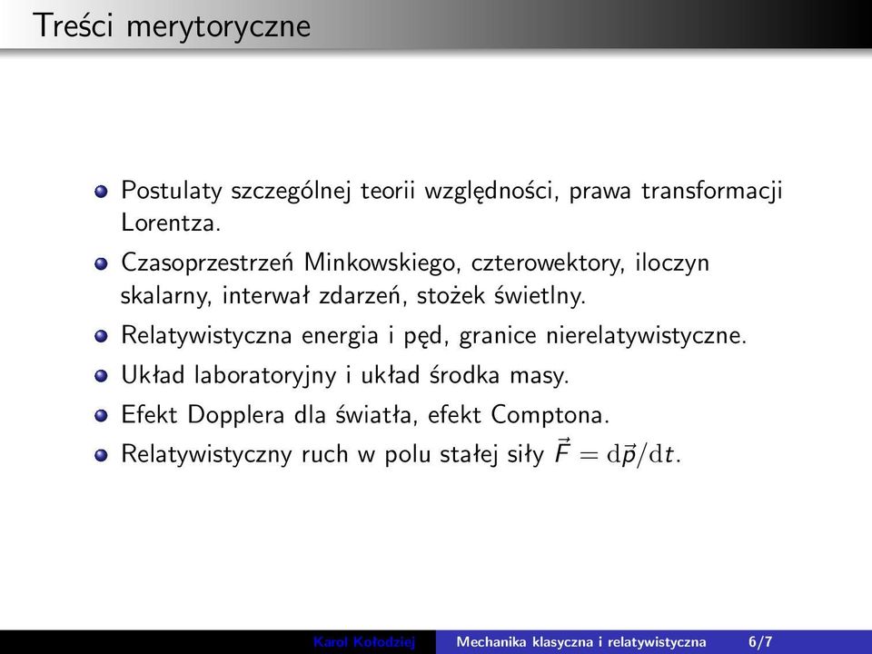 Relatywistyczna energia i pęd, granice nierelatywistyczne. Układ laboratoryjny i układ środka masy.