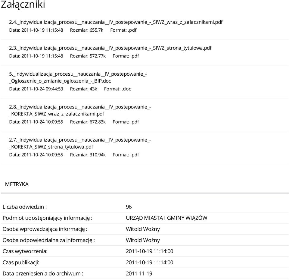 _Indywidualizacja_procesu nauczania IV_postepowanie_- _Ogloszenie_o_zmianie_ogloszenia_-_BIP.doc Data: 2011-10-24 09:44:53 Rozmiar: 43k Format:.doc 2.8.