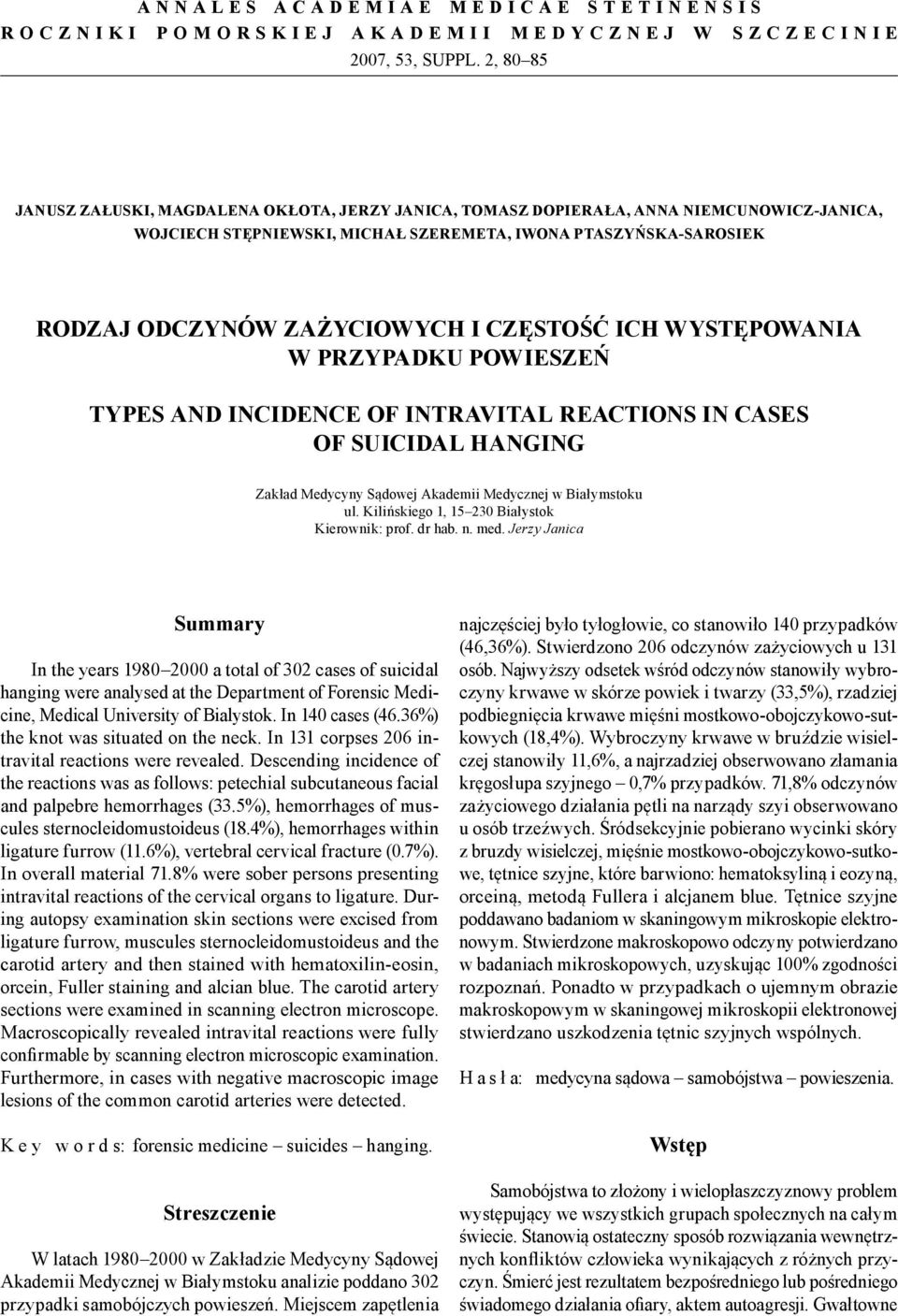 CZĘSTOŚĆ ICH WYSTĘPOWANIA W PRZYPADKU POWIESZEŃ TYPES AND INCIDENCE OF INTRAVITAL REACTIONS IN CASES OF SUICIDAL HANGING Zakład Medycyny Sądowej Akademii Medycznej w Białymstoku ul.