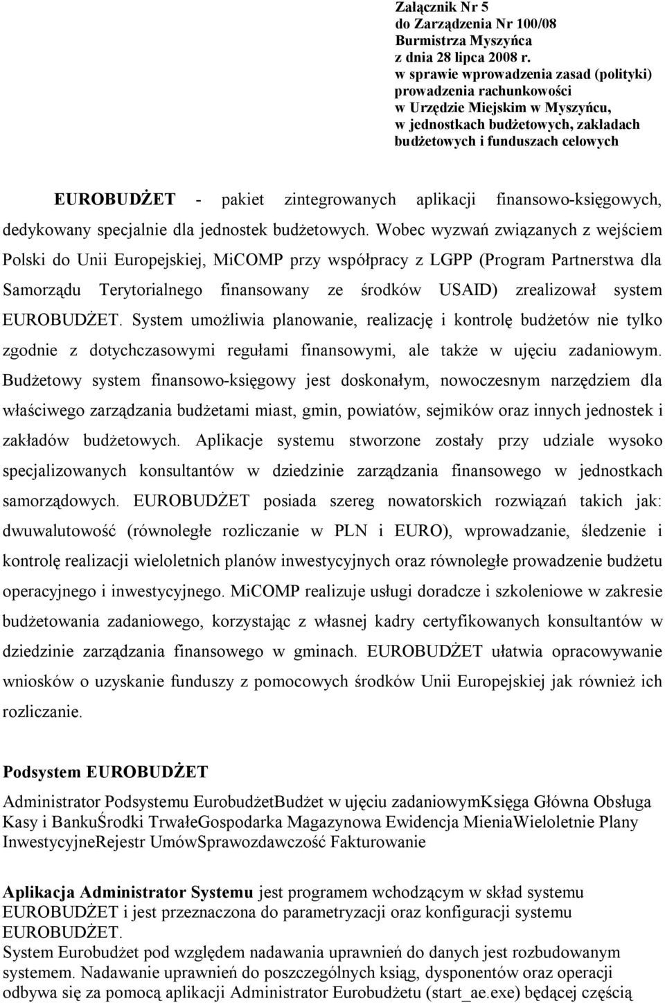 zintegrowanych aplikacji finansowo-księgowych, dedykowany specjalnie dla jednostek budżetowych.