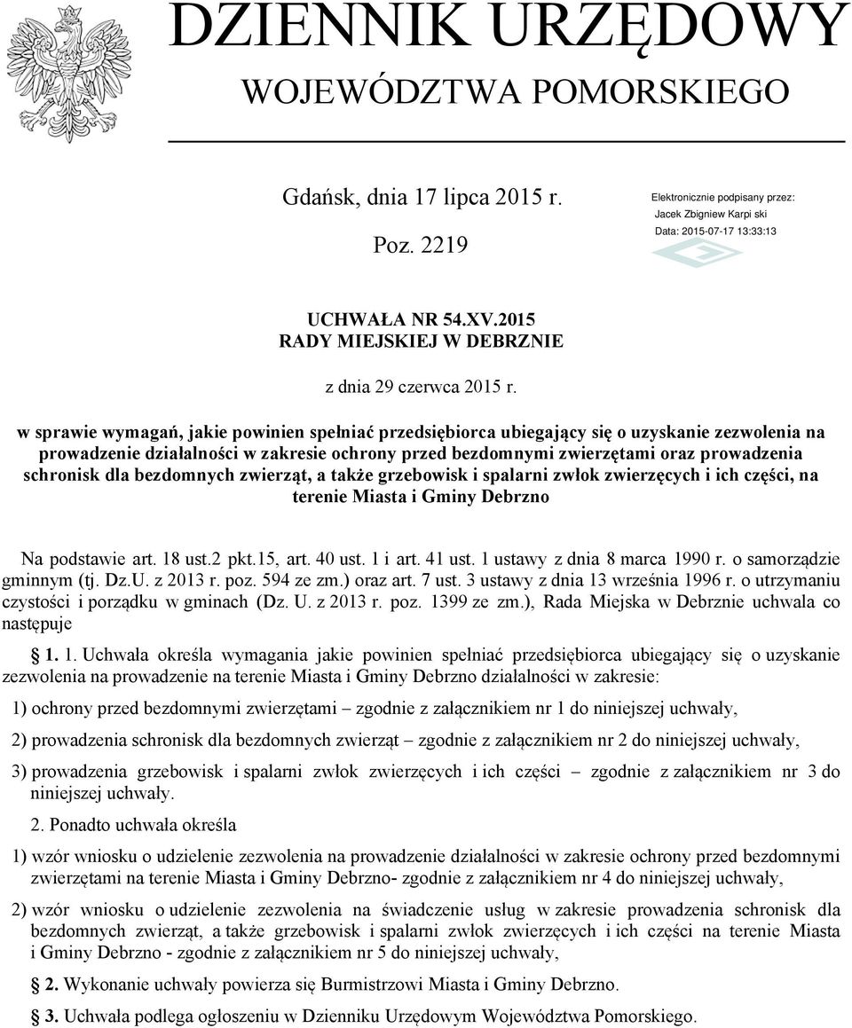 dla bezdomnych zwierząt, a także grzebowisk i spalarni zwłok zwierzęcych i ich części, na terenie Miasta i Gminy Debrzno Na podstawie art. 18 ust.2 pkt.15, art. 40 ust. 1 i art. 41 ust.