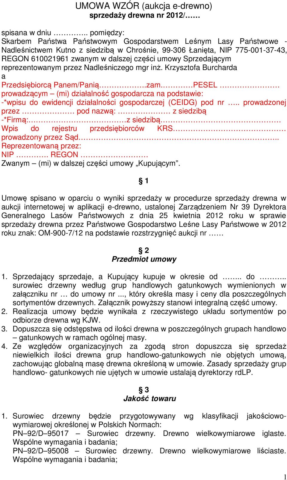 umowy Sprzedającym reprezentowanym przez Nadleśniczego mgr inż. Krzysztofa Burcharda a Przedsiębiorcą Panem/Panią.zam.