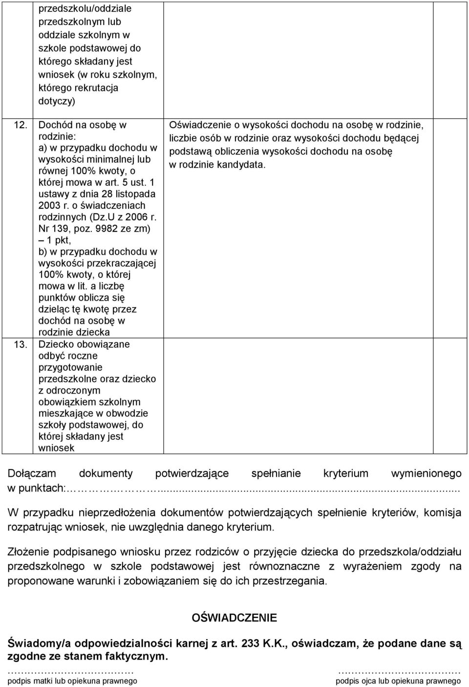 U z 2006 r. Nr 139, poz. 9982 ze zm) 1 pkt, b) w przypadku dochodu w wysokości przekraczającej 100% kwoty, o której mowa w lit.