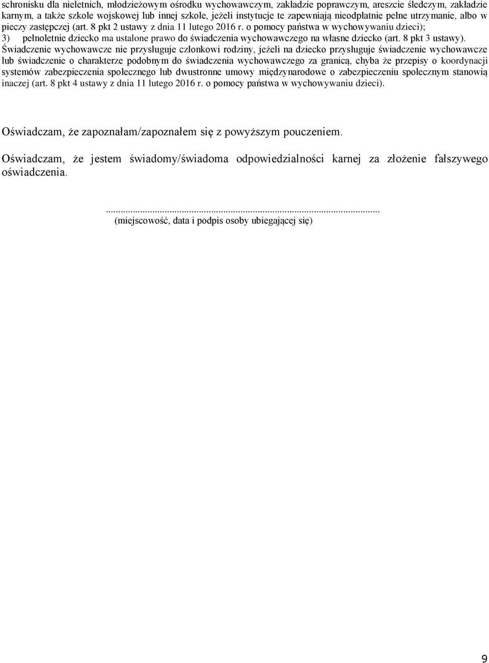 o pomocy państwa w wychowywaniu dzieci); 3) pełnoletnie dziecko ma ustalone prawo do świadczenia wychowawczego na własne dziecko (art. 8 pkt 3 ustawy).