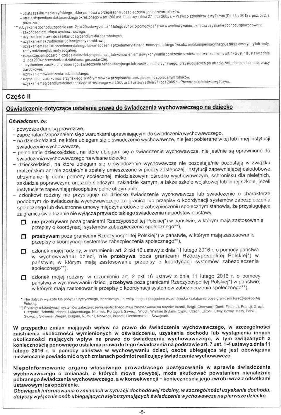 o pomocy państwa w wychowywaniu, oznacza uzyskanie dochodu spowodowane: -zakończeniem urlopu wychowawczego, -uzyskaniem prawadozasiłku lub stypendiumdla bezrobotnych, -uzyskaniemzatrudnienia lub