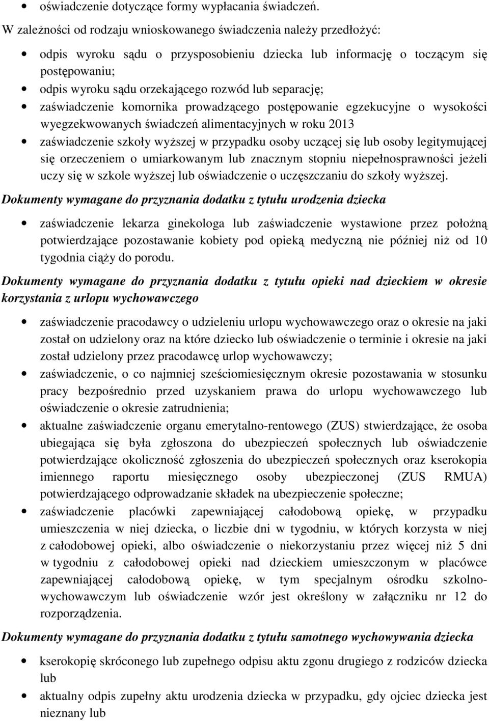 separację; zaświadczenie komornika prowadzącego postępowanie egzekucyjne o wysokości wyegzekwowanych świadczeń alimentacyjnych w roku 2013 zaświadczenie szkoły wyższej w przypadku osoby uczącej się