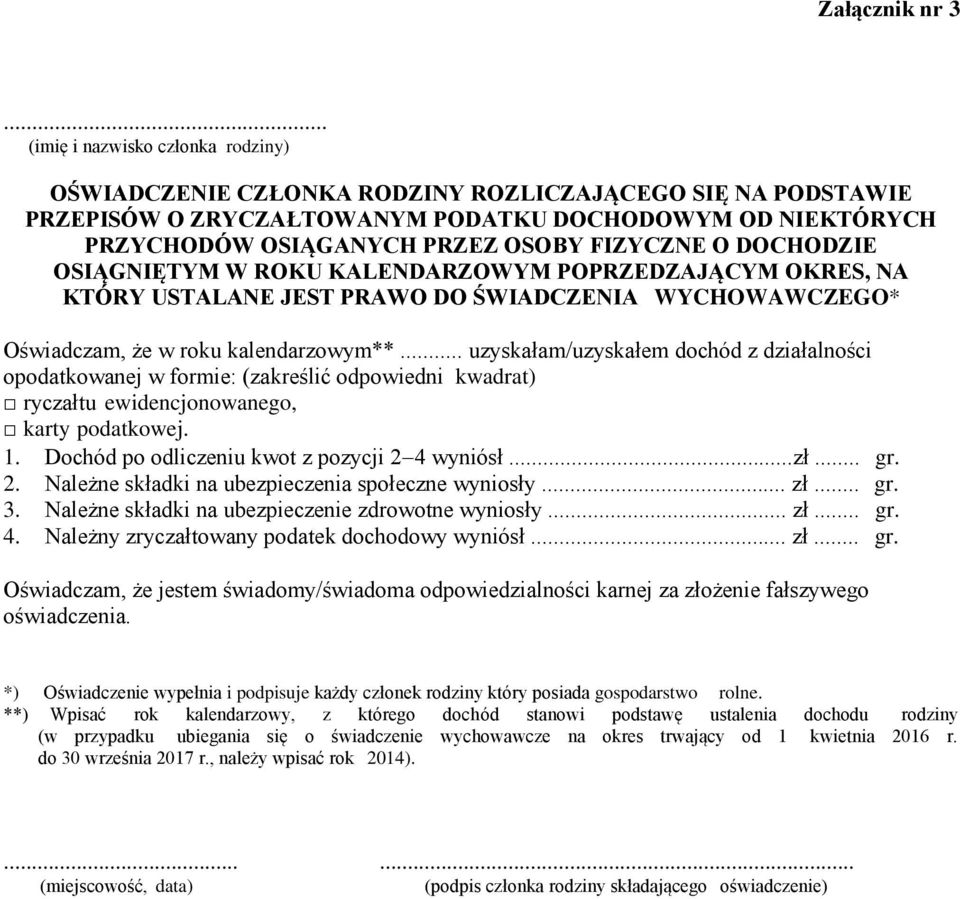 FIZYCZNE O DOCHODZIE OSIĄGNIĘTYM W ROKU KALENDARZOWYM POPRZEDZAJĄCYM OKRES, NA KTÓRY USTALANE JEST PRAWO DO ŚWIADCZENIA WYCHOWAWCZEGO* Oświadczam, że w roku kalendarzowym**.