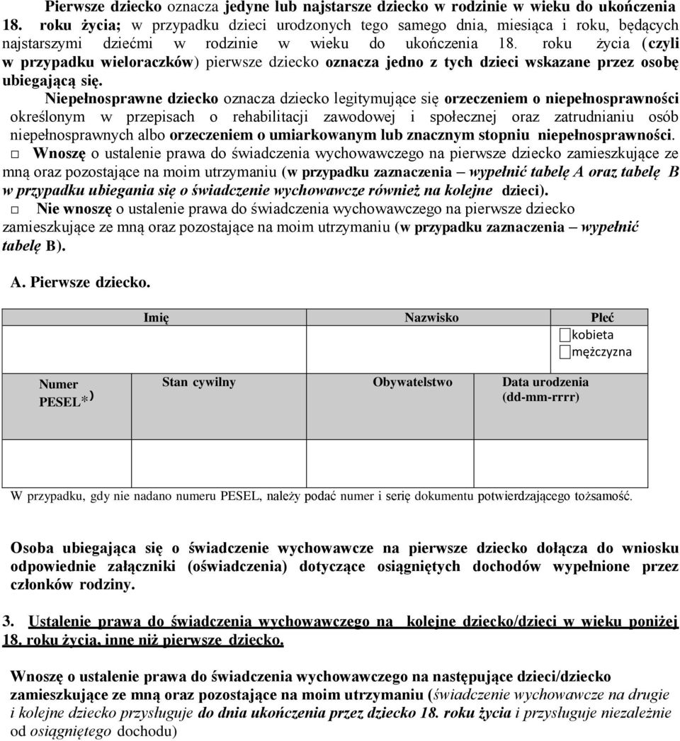 roku życia (czyli w przypadku wieloraczków) pierwsze dziecko oznacza jedno z tych dzieci wskazane przez osobę ubiegającą się.