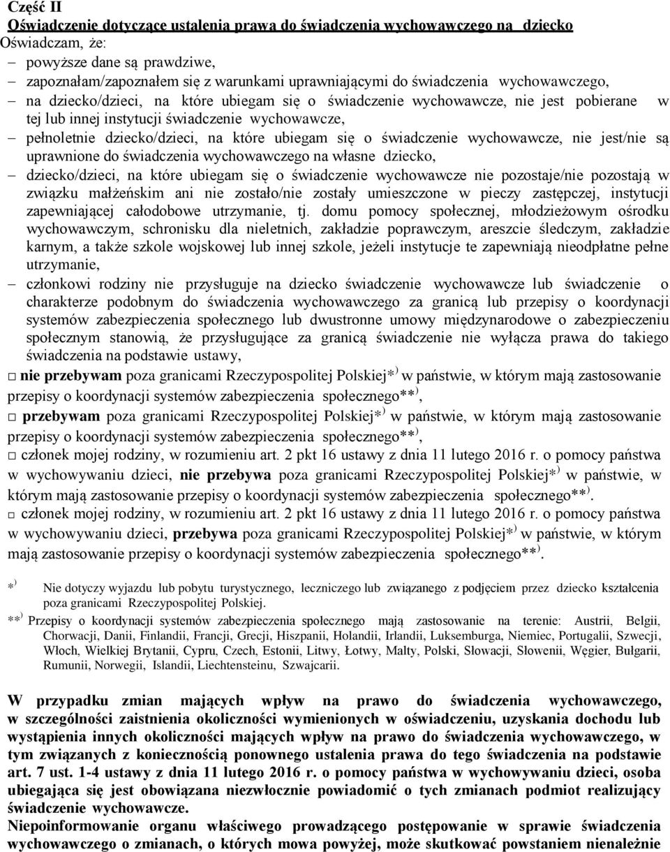 się o świadczenie wychowawcze, nie jest/nie są uprawnione do świadczenia wychowawczego na własne dziecko, dziecko/dzieci, na które ubiegam się o świadczenie wychowawcze nie pozostaje/nie pozostają w